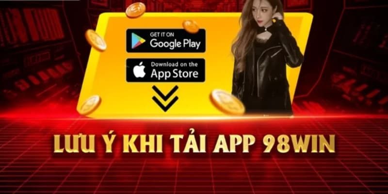 Lưu ý mẹo tải app 99Win